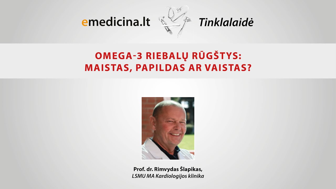 KARDIOLOGIJA. Omega-3 riebalų rūgštys: maistas, papildas ar vaistas?