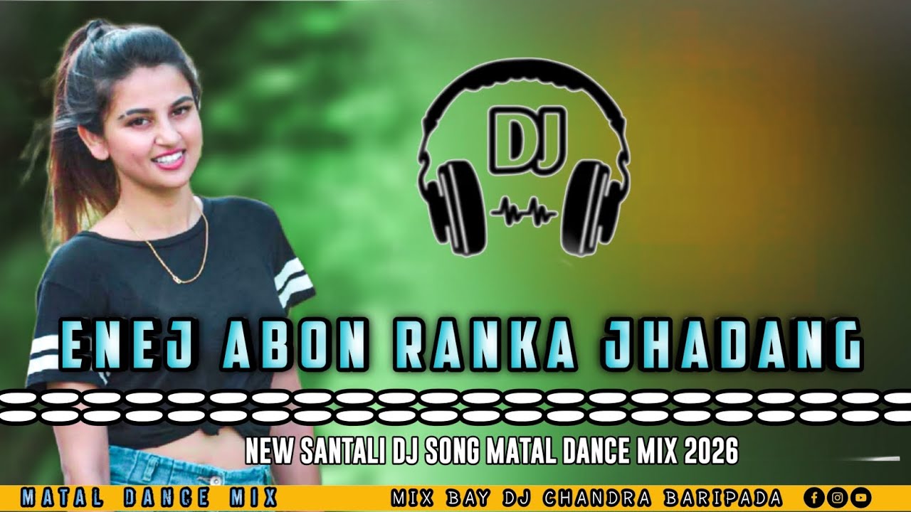 Enej Abon Ranka Jhadang || New Santali Dj Song 2k26 || Matal Dance Mix || Dj Chandra Baripada