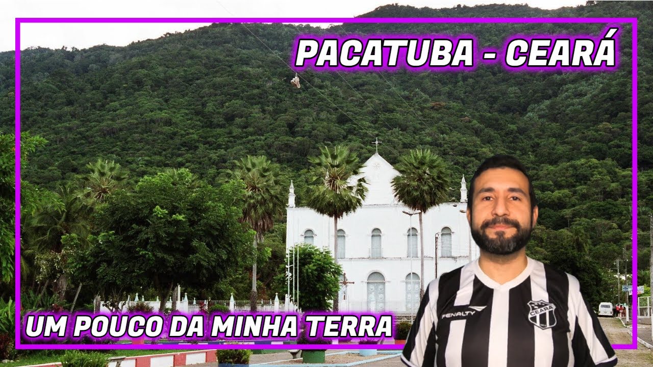 PACATUBA - CEAR&Aacute; - BRASIL (UM POUQUINHO DE MINHA TERRA) - Lisos Pora&iacute;