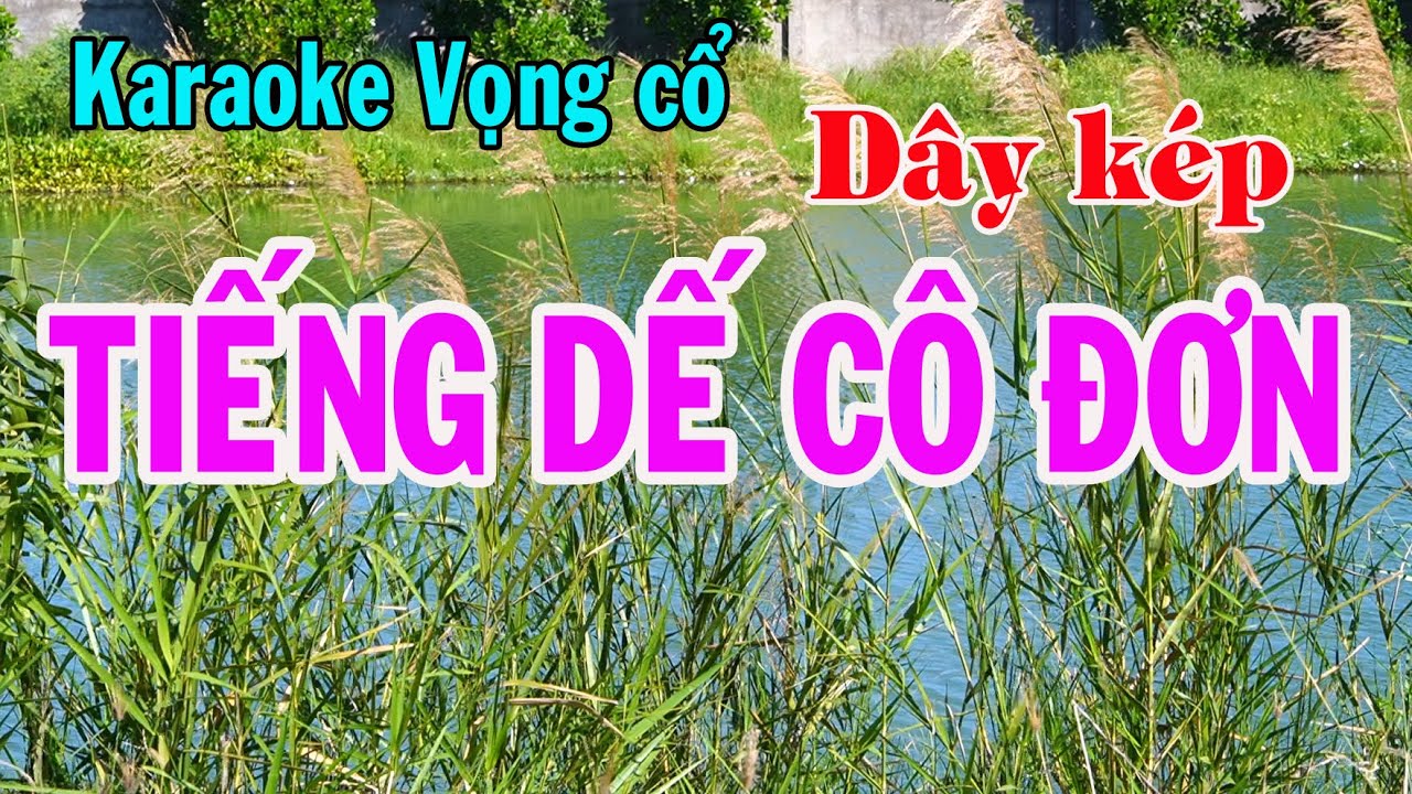 Karaoke vọng cổ TIẾNG DẾ CÔ ĐƠN - DÂY KÉP