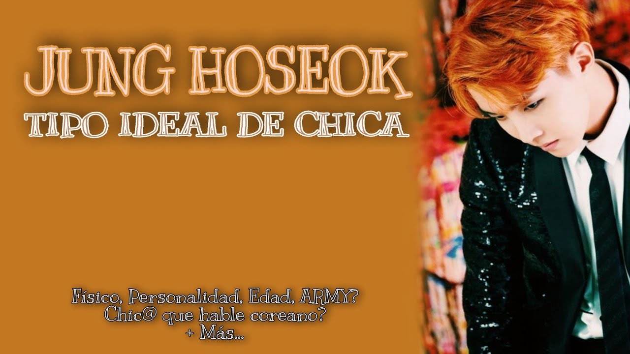 LA CHICA IDEAL de JUNG HOSEOK💟 / ACTUALIZADO 2021/ TIPO IDEAL de JHOPE
