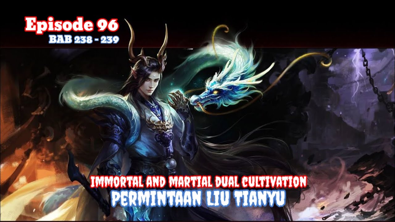 Immortal and martial dual cultivation episode 96 - Permintaan Liu Tianyu