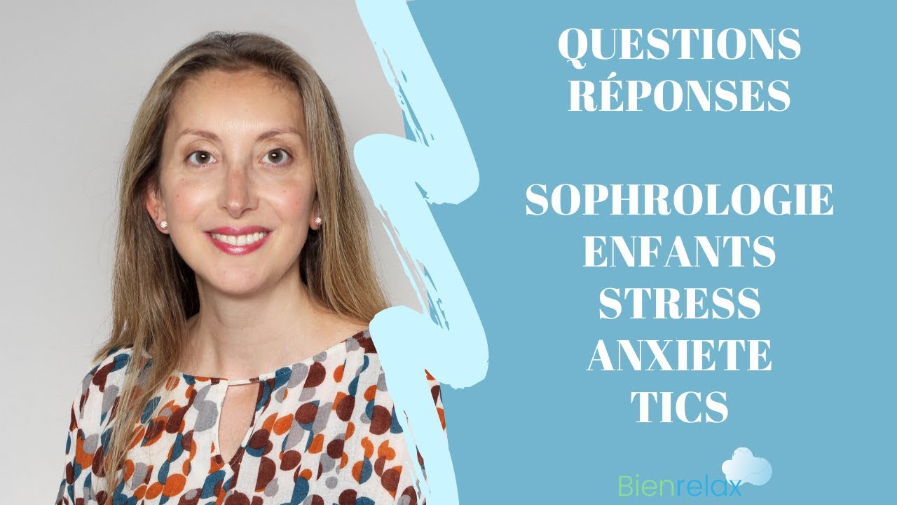 Sophrologie Enfants en Hyperstress Anxieux Tics avec Laurence Le Henry