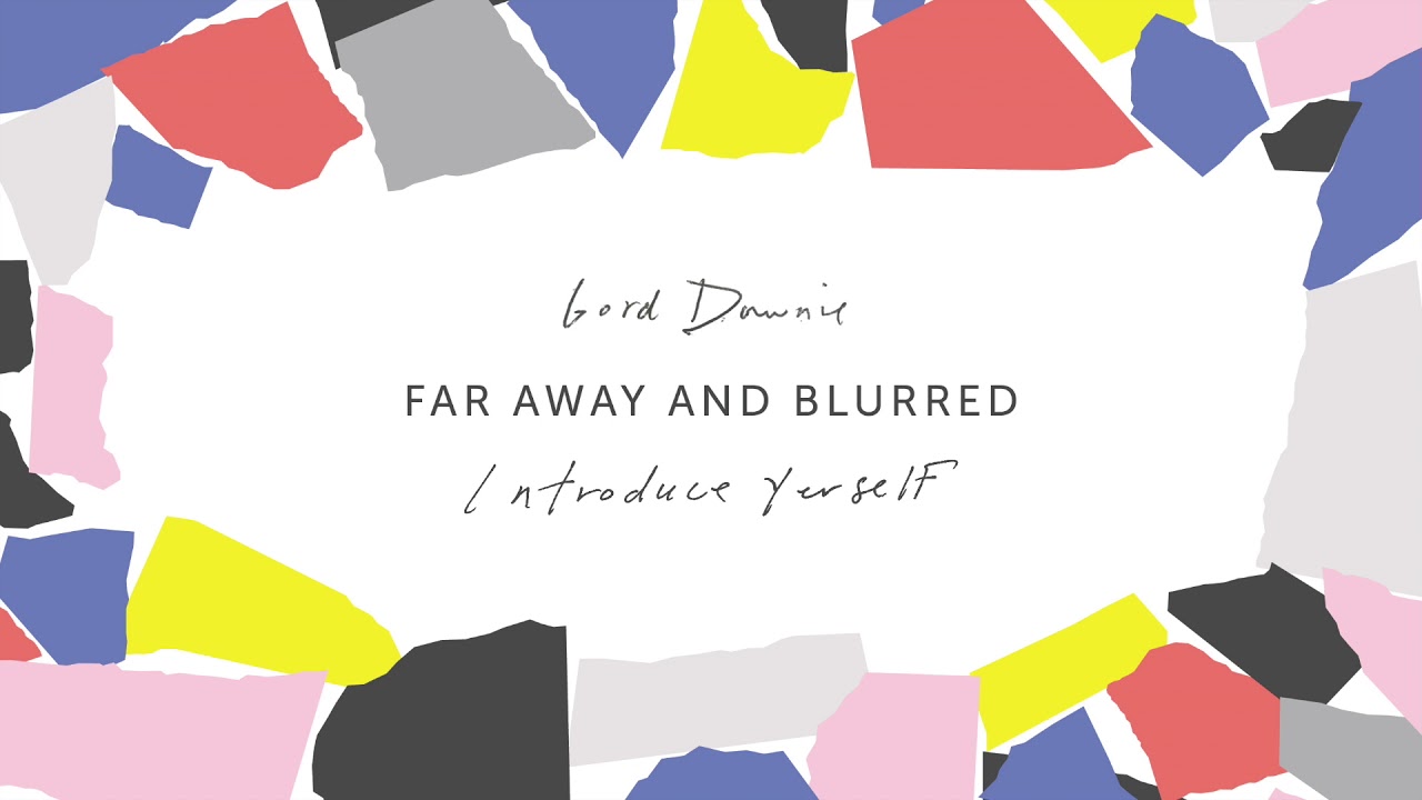 Gord Downie – Far Away And Blurred (Official Audio)