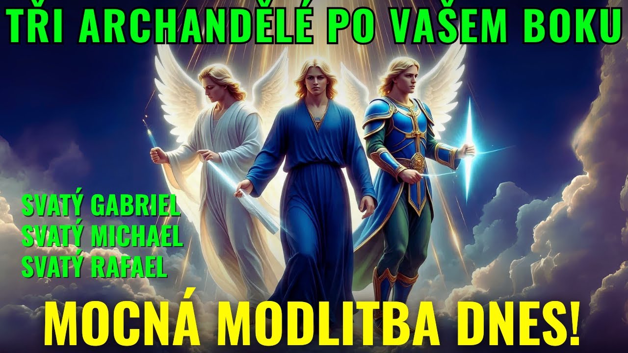 🕊️ Mocná Ranní Modlitba: Tři Archandělé Michael, Gabriel a Rafael – Chrání Vás a Vaši Rodinu!