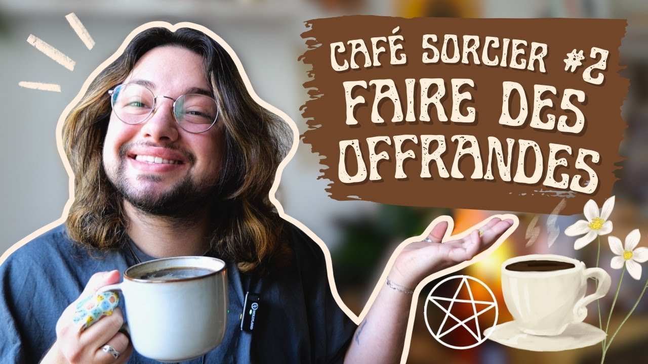Faire des Offrandes | Café Sorcier #2 ☕
