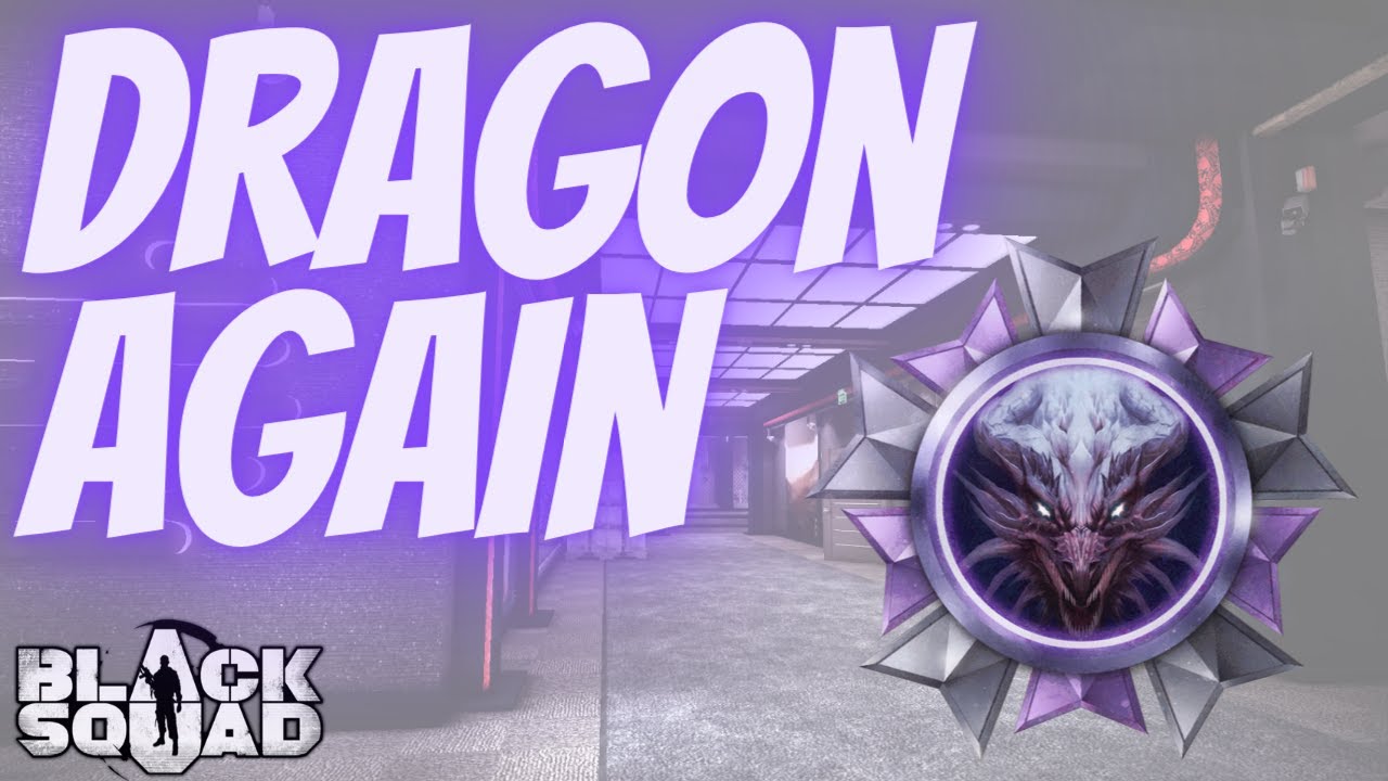 I HIT DRAGON... AGAIN! (Black Squad)