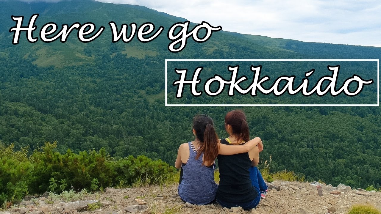 Here we go Hokkaido during summer! (feat: my elder sister)