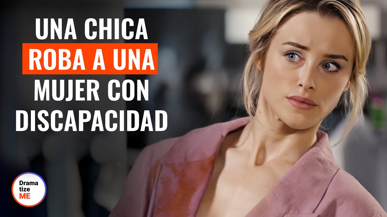 Una Chica Roba A Una Mujer Con Discapacidad | @DramatizeMeEspanol