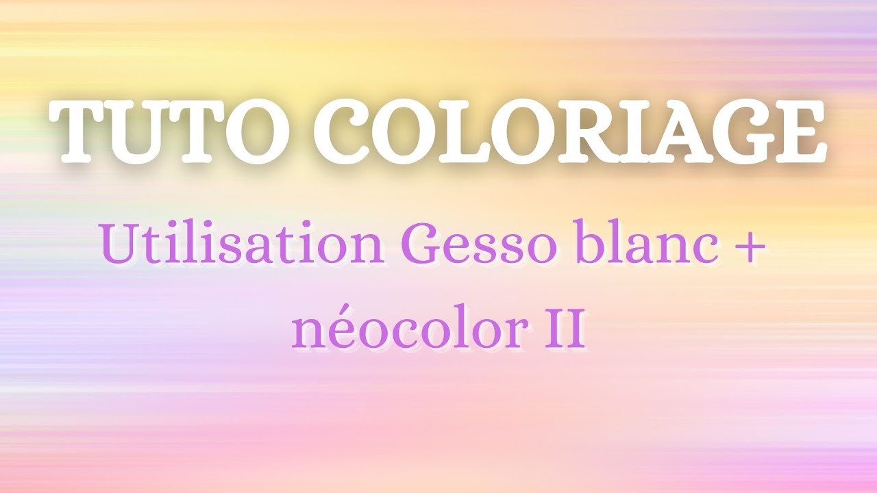 tuto coloriage : Utilisation du gesso blanc avec les néocolor 2