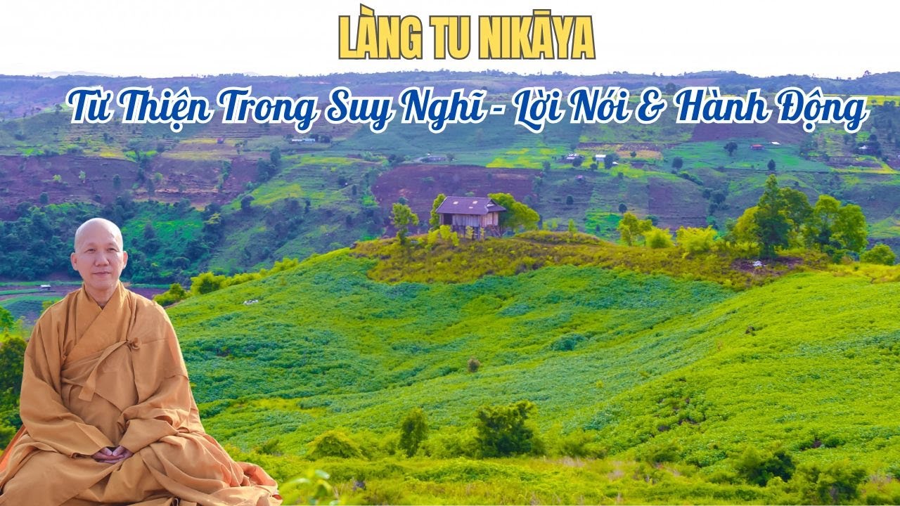LÀNG TU NIKAYA- Từ Thiện Trong Suy Nghĩ - Lời Nói & Hành Động