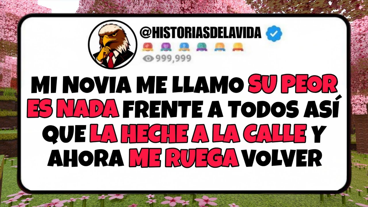 Mi novia me llamo SU PEOR ES NADA frente a todos así que LA ECHE A LA CALLE y ahora ME RUEGA volver