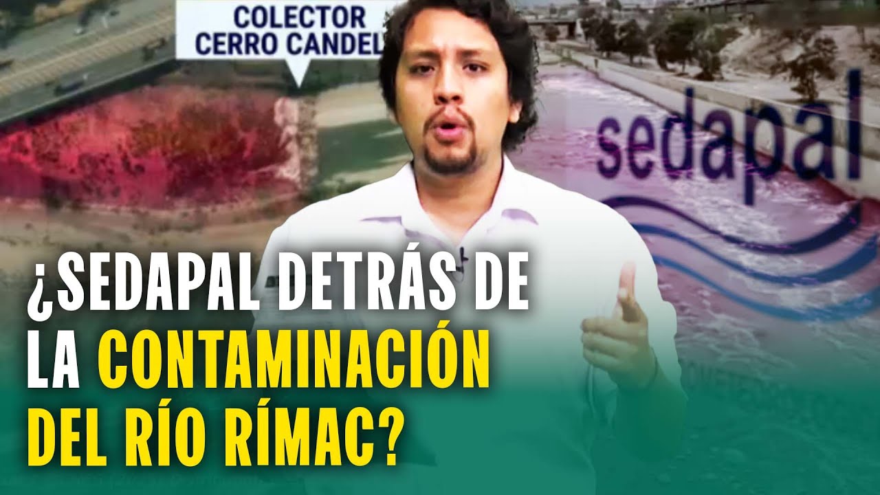 ¿Sedapal es el culpable de la contaminación del río Rímac? Las aguas rojas producto de desechos