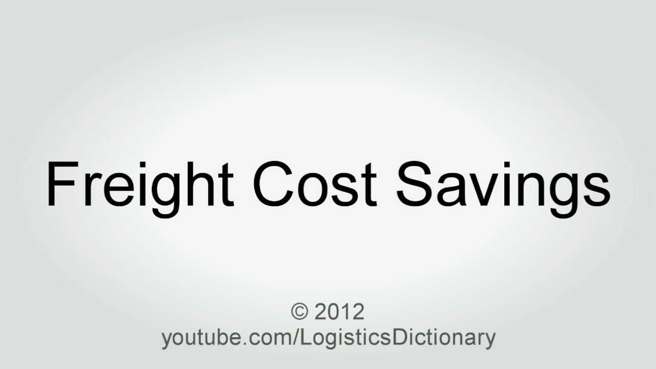 How To Pronounce Freight Cost Savings