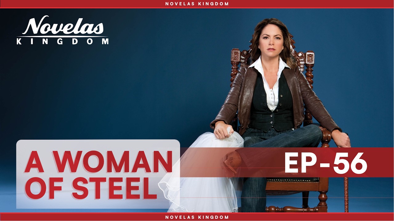 A Woman Of Steel | Episode - 56 | (English Dubbed) Mexican Novela Series