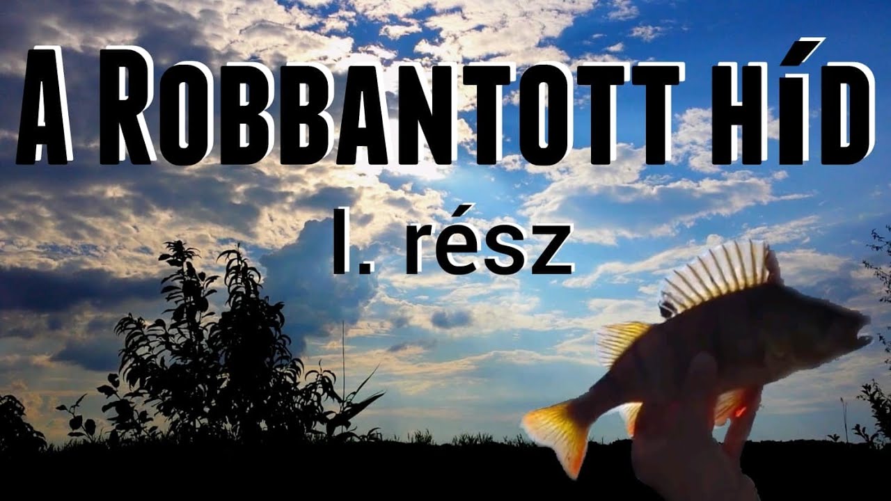 A Robbantott híd nyomában - 1. rész