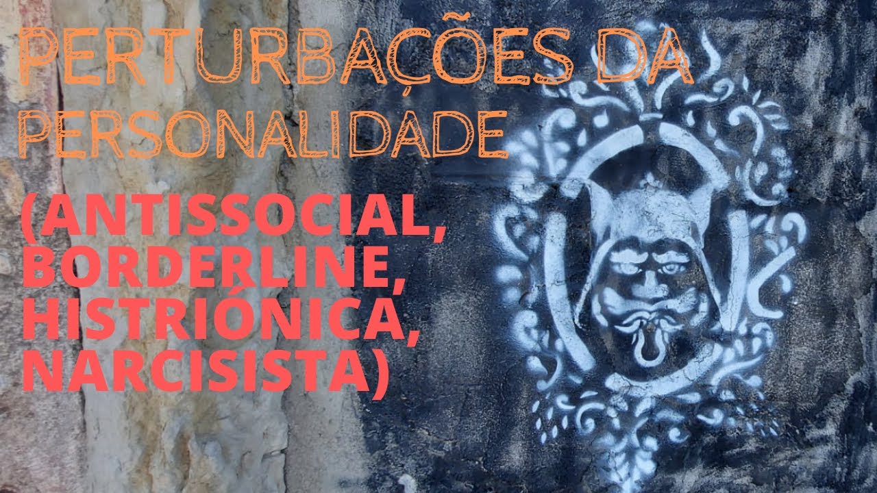 Perturbações da Personalidade (Antissocial, Borderline, Histriónica e Narcisista)