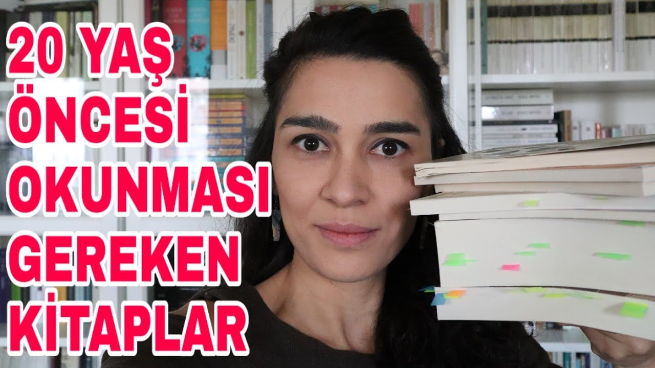 20 YAŞINDAN ÖNCE OKUNMASI GEREKEN KİTAPLAR, YAZARLAR