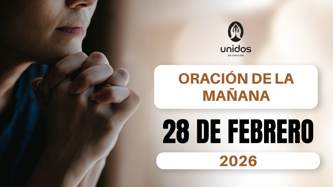 Oración de la mañana para el 28 de febrero del 2026