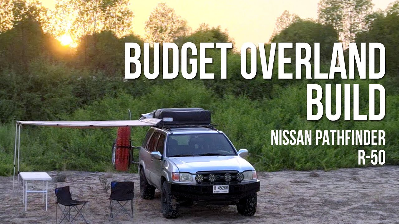 BUDGET OVERLAND BUILD REVIEW - NISSAN PATHFINDER R-50