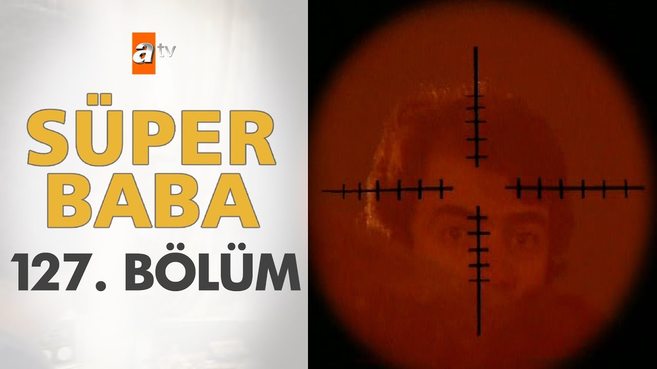 Süper Baba 127. Bölüm