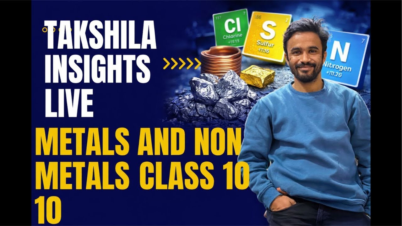 Metals and Non-Metals | Class 10 Science | Properties, Uses & PYQs | Takshila Insights Live