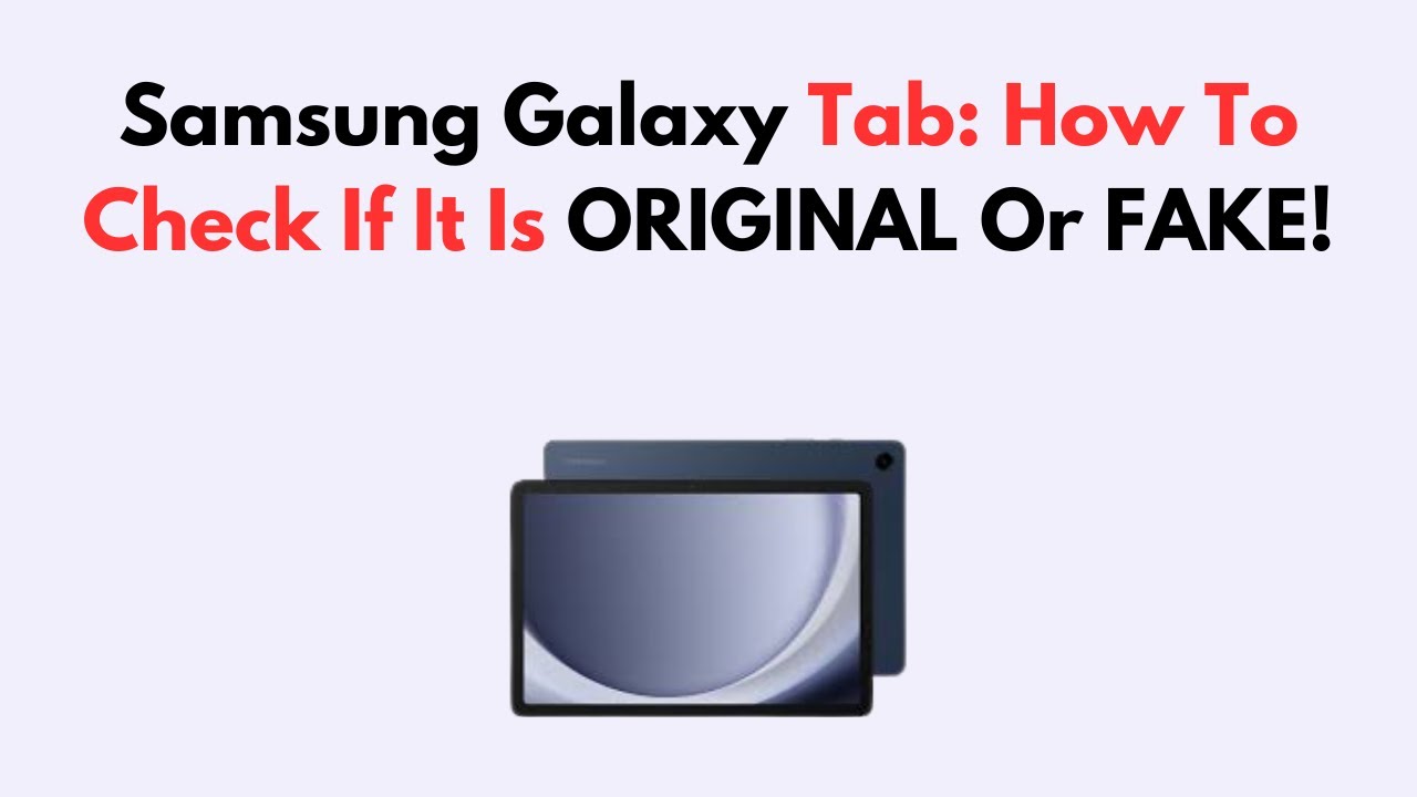 Samsung Galaxy Tab: How To Check If It Is ORIGINAL Or FAKE!