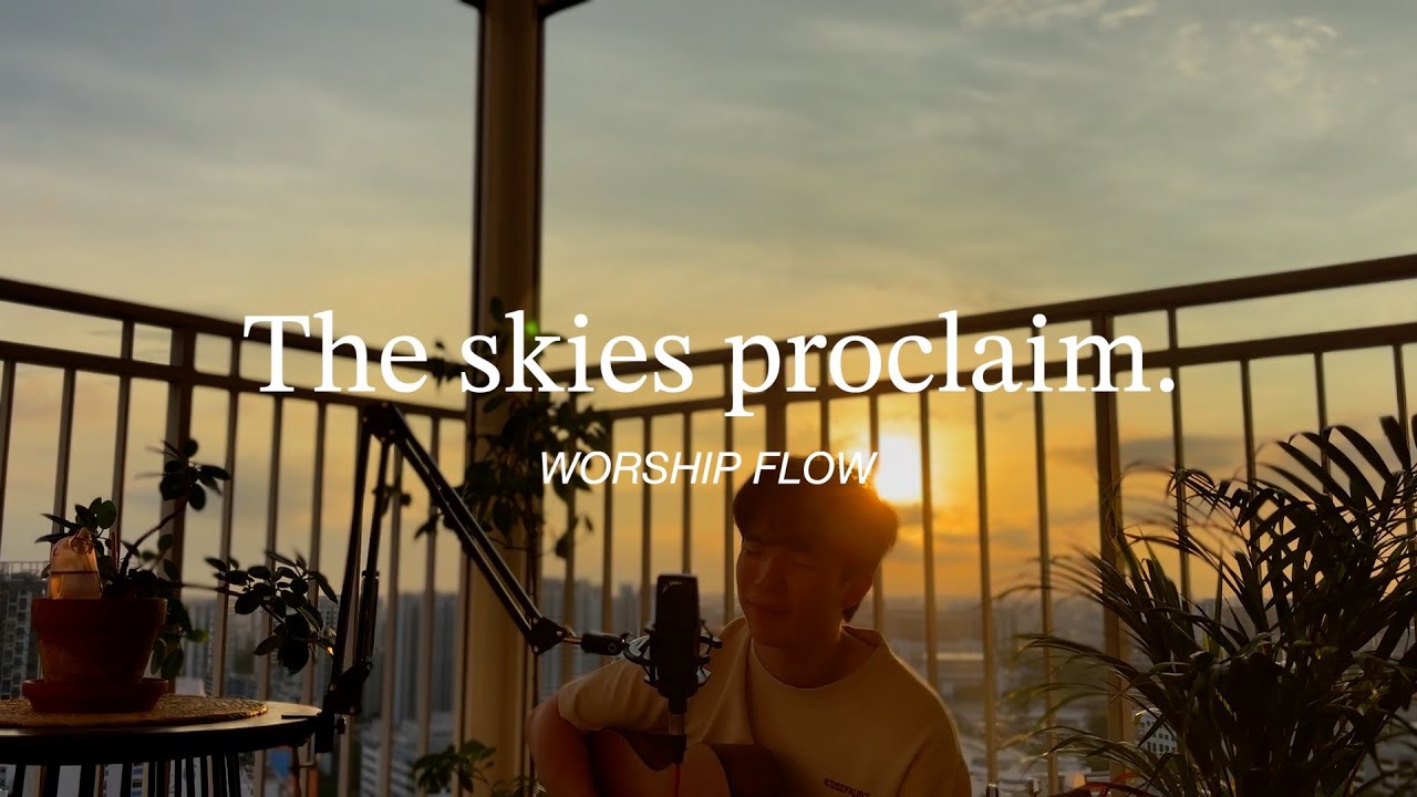 The Skies Proclaim (worship flow) | Maverick, Jonathan Mcreynolds, Hillsong