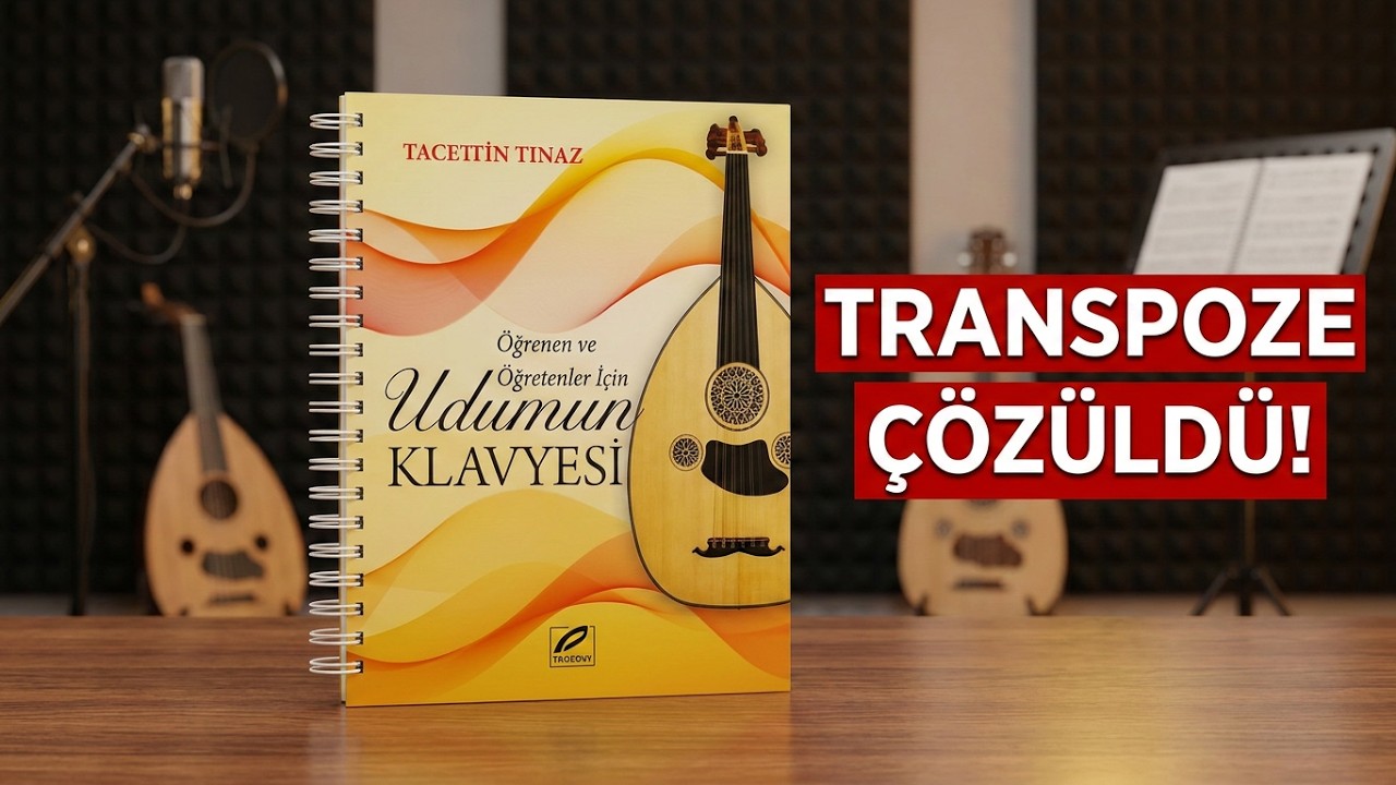 Transpoze Sorununa Çözüm Olan Kitap: Öğrenen ve Öğretenler İçin Udumun Klavyesi