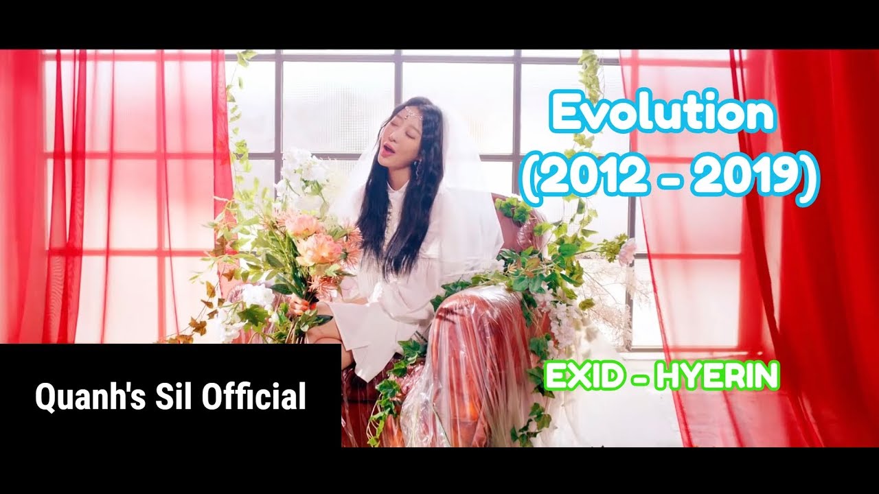 EXID (이엑스아이디) Hyerin Evolution 2012 - 2019 MV