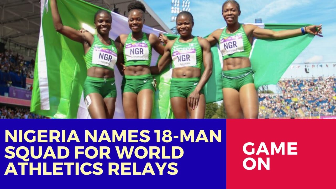 Nigeria Announces 18-Man Squad for 2025 World Athletics Relays in China