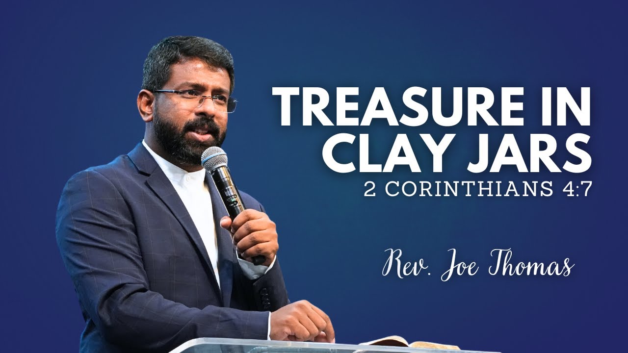 Treasure in Clay Jars | 2 Corinthians 4:7 | Rev. Joe Thomas | City Harvest AG Church