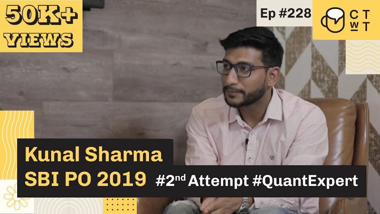 CTwT E228 - SBI PO Topper Kunal Sharma | 2nd Attempt | Quants Expert