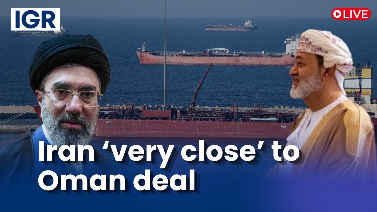 LIVE: Iran Says It Is Very Close to Oman Deal on Temporary Strait of Hormuz Shipping Route | IGR
