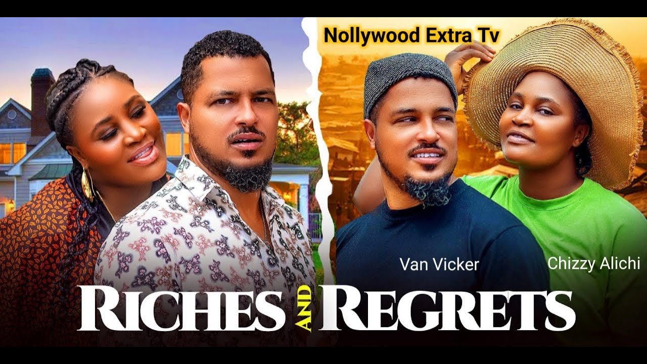 RICHES & REGRETS ( NEWLY RELEASED TODAY ) - VAN VICKER, CHIZZY ALICHI, CHA CHA IKE 2025 LATEST MOVIE