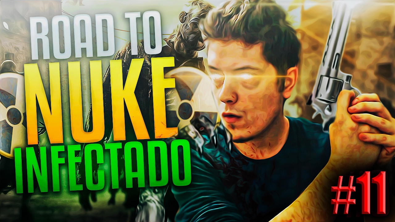 VAMOS A PONERNOS SERIOS | ROAD TO NUKE EN INFECTADO #11