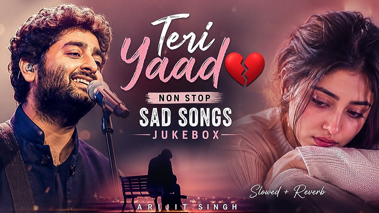 Teri Yaad 💔 | Arijit Singh Emotional Songs | Non Stop Sad Songs Jukebox | Heart Touching Songs 2026