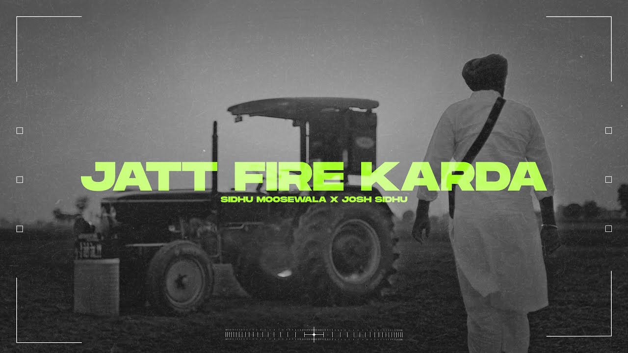JATT FIRE KARDA - SIDHU MOOSE WALA X JOSH SIDHU