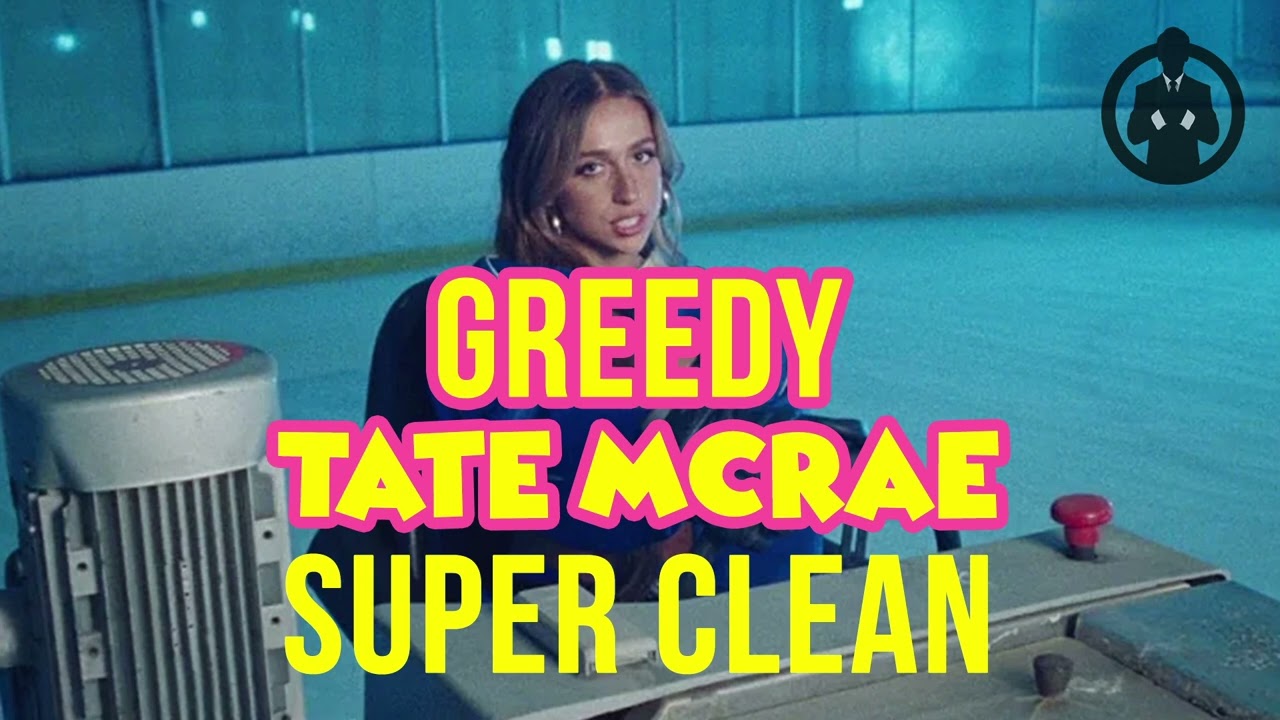 Tate McRae - Greedy (Super Squeaky Clean - Radio Edit - No Hell)