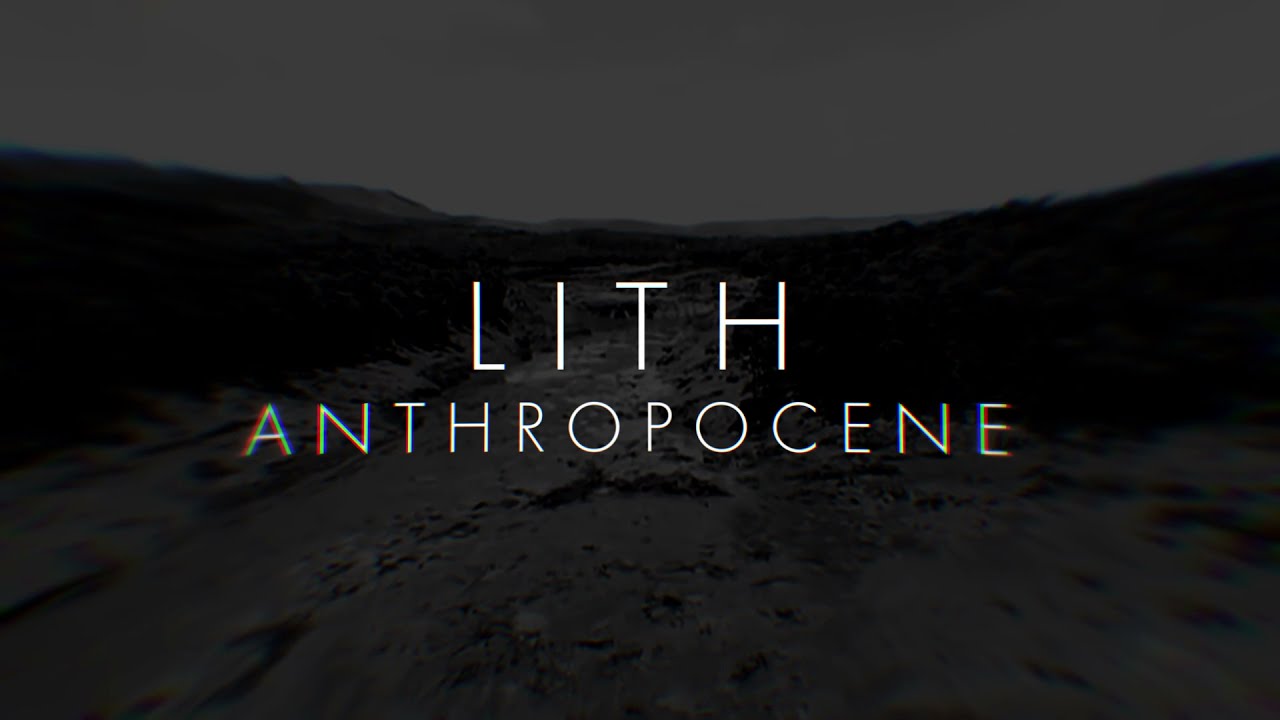 LITH - Anthropocene (NEW ALBUM OUT 2022-01-29)