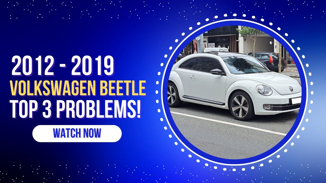 Top 3 Problems with the 2012&ndash;2019 VW Beetle 🚗 | What to Watch Out For Before You Buy!