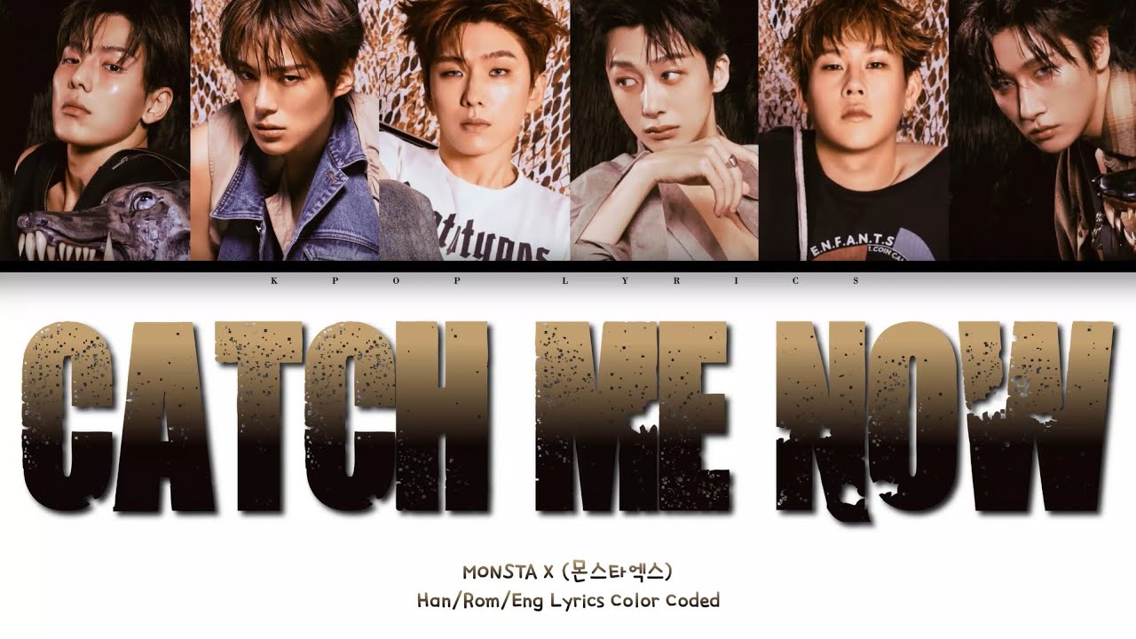 MONSTA X (몬스타엑스) - Catch Me Now [Color Coded Lyrics Han/Rom/Eng]