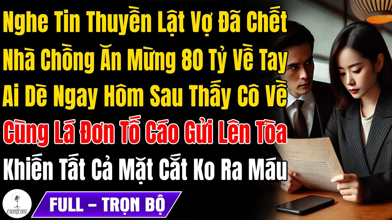Nghe Tin Thuyền Lật, Cả Nhà Chồng Ăn Mừng 80 Tỷ Về Tay, Ai Dè Cô Về Với Lá Đơn, Họ Mặt Cắt Ko Ra Máu
