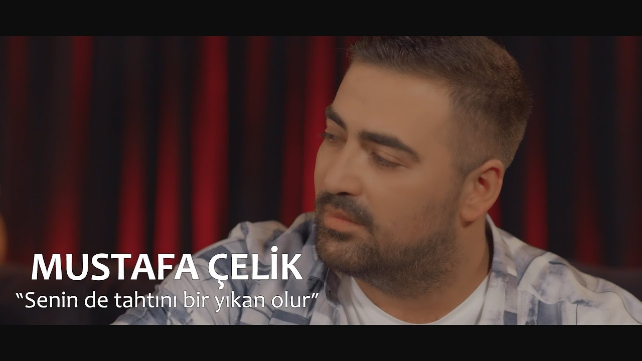 Mustafa Çelik - Senin De Tahtını Bir Yıkan Olur
