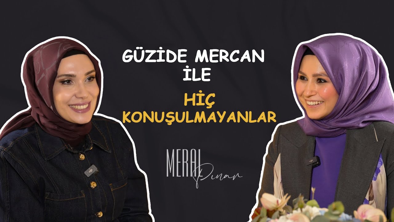 Güzide Mertcan ile Hiç Konuşulmayanlar | Meral Pınar
