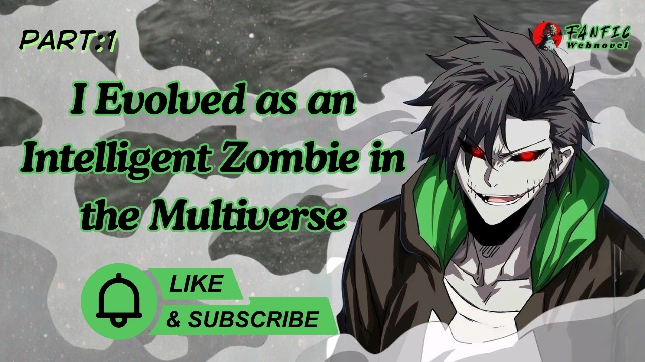 1 | I Evolved as an Intelligent Zombie in the Multiverse | Part : 1 | Multiverse | Zombie
