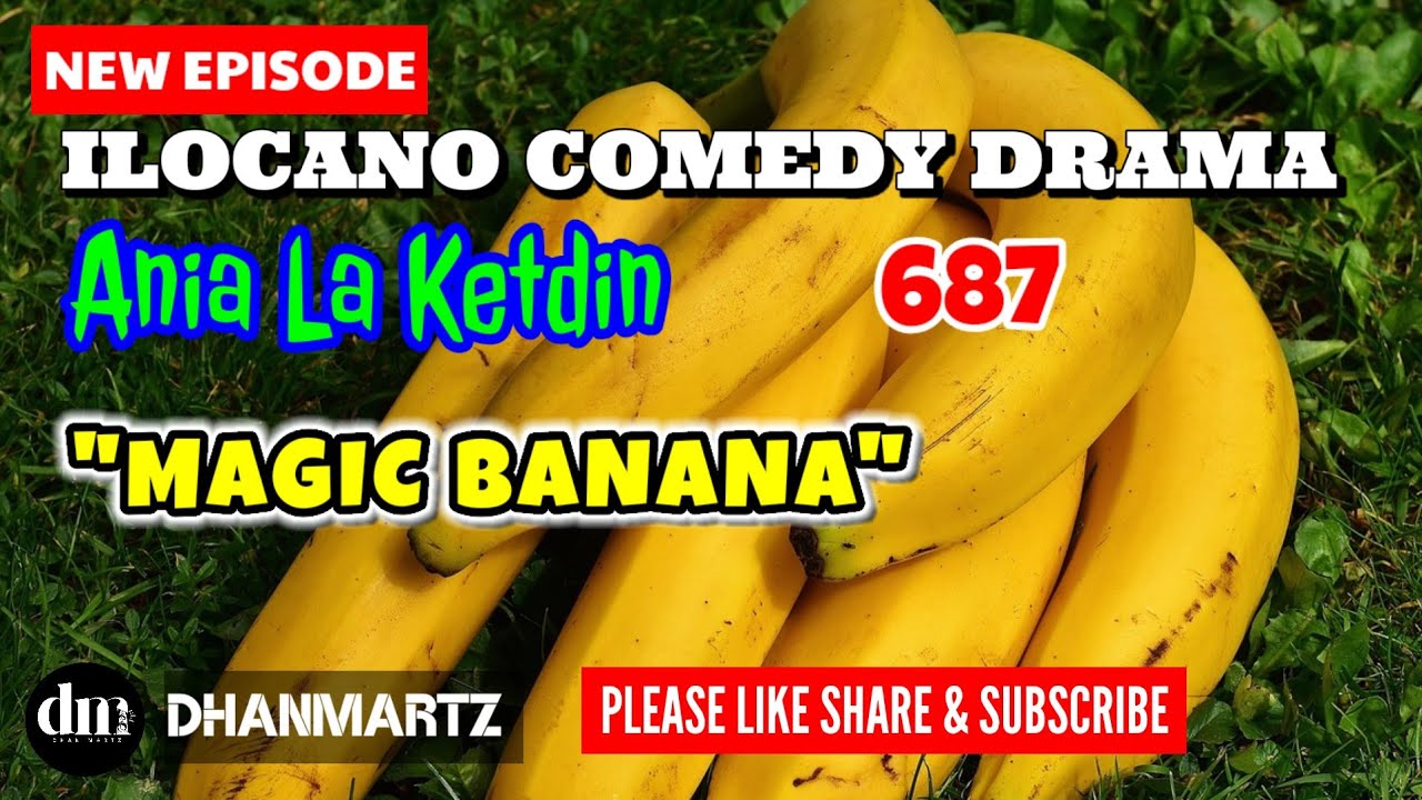 NEW EPISODE | MAGIC BANANA | ILOCANO COMEDY DRAMA | ANIA LA KETDIN | DHANMARTZ