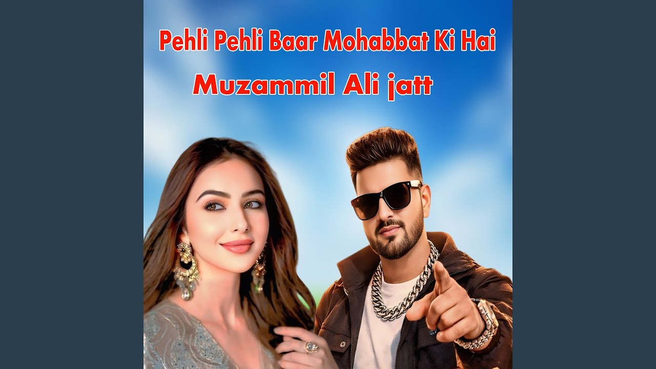 Pehli Pehli Baar Mohabbat Ki Hai