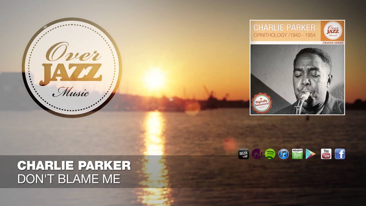 Charlie Parker - Don't Blame Me // OVER JAZZ CLASSICS
