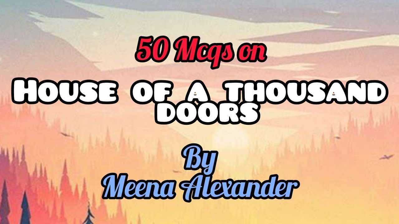 50 Mcqs on 'House Of A Thousand Doors' by Meena Alexander Class-66